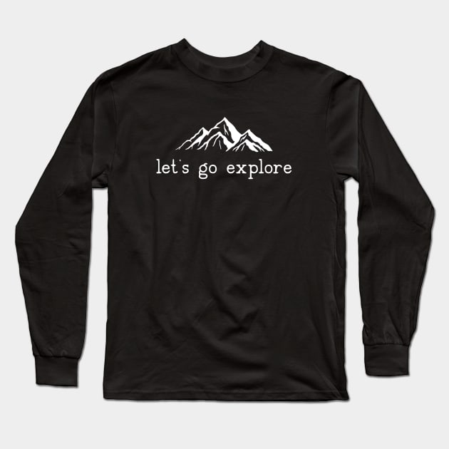 Let's go Explore Mountains Hiking Camping Long Sleeve T-Shirt by uncommontee